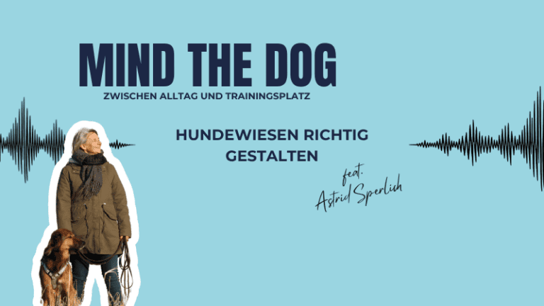 Titelbild Podcast Anja Petrick: Mind the dog. Featuring Astrid Sperlich Hundewiesen richtig gestalten